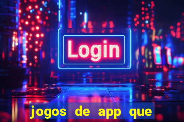 jogos de app que ganha dinheiro